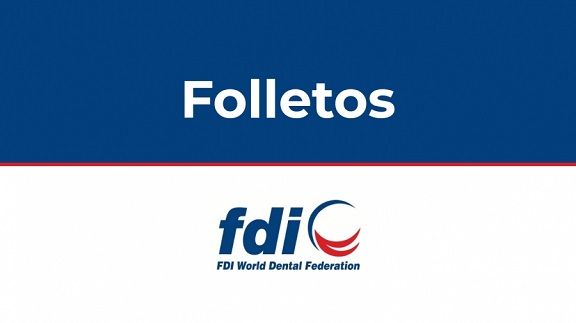 El Consejo General de Dentistas y la FDI colaboran en la difusión de folletos y guías clínicas sobre la salud bucodental